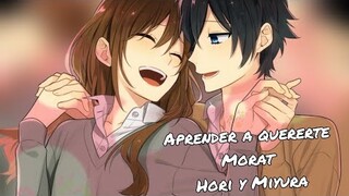 Aprender a quererte - Morat / Hori y Miyura (Horimiya) AMV