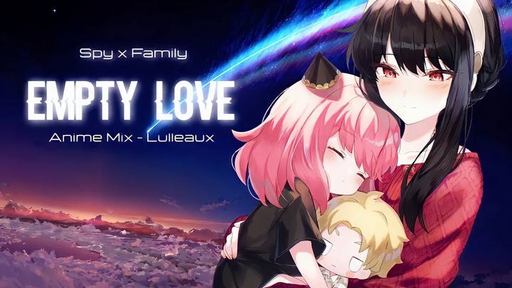 Spy x Family「AMV 」ความรักที่ว่างเปล่า