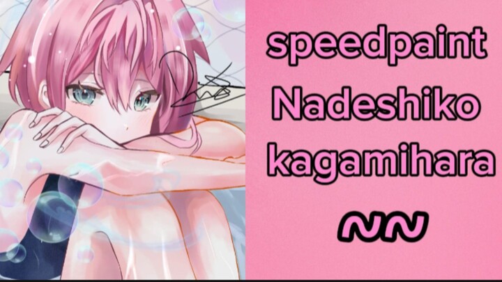 speed paint Nadeshiko Kagamihara