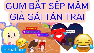 GUM BẮT SẾP MẬP GIẢ GÁI XINH TÁN TRAI LẠ VÀ CÁI KẾT ??!!