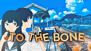 To the Bone🍃✨ [AMV]