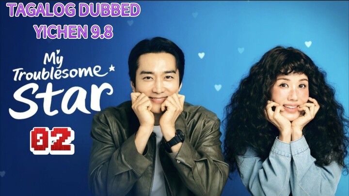 Episode 2,My Troublesome Star,Tagalog dubbed