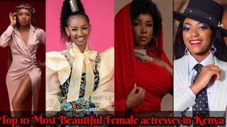 Top 10 Most Beautiful Female Actresses in Kenya 2022 @KateActress @AzziadNasenya