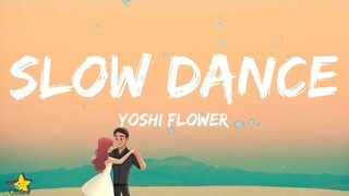 Yoshi Flower -Slow Dance (Lyrics) | nobody can hurt you while we slow dance | 3starz
