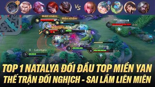 TOP 1 NATALYA ĐỐI ĐẦU TOP MIỀN YAN VÀ TRẬN ĐẤU QUÁ NHIỀU SAI LẦN TRÊN RANK CAO THỦ VIỆT