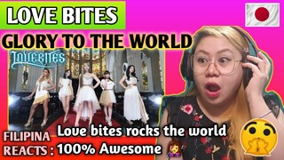 LOVE BITES - GLORY TO THE WORLD (MUSIC VIDEO) || FILIPINA REACTS