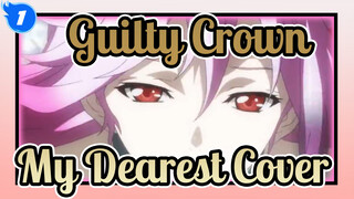 My Dearest Cover | Guilty Crown 10th Anniversary AMV_1