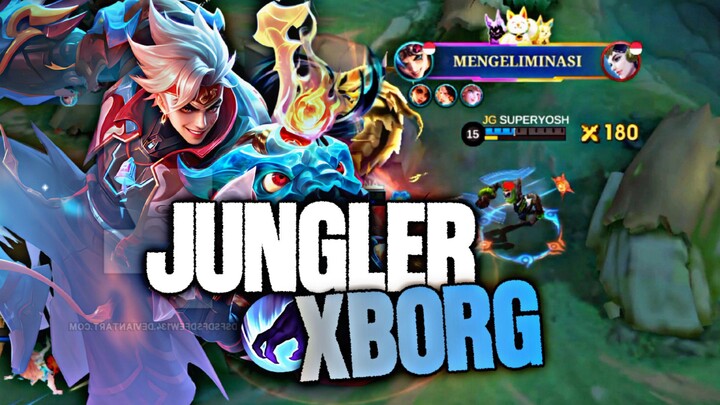 XBORG JUNGLER UNDERRATED!! UDAH TEBEL BISA BAKAR-BAKAR PULA!! - Mobile Legends