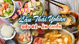 Lẩu Thái Yohan 39k ăn no nê mà giá thì bình dân không tưởng | Địa điểm ăn uống