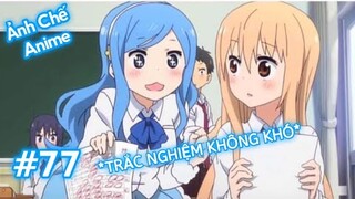 Ảnh Chế Anime #77 Trắc Nghiệm Không Khó Đâu Các Em