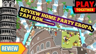 Review Home Party Eropa - Play Together Indonesia