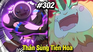 Thần Sủng Tiến Hóa Tập 302 | Review Phim Truyện Tranh Hay | Lệ Phi Vũ