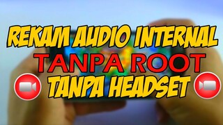 Cara Merekam Audio Internal TANPA ROOT & TANPA HEADSET