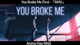You Broke Me First -「AMV」Hay nhất