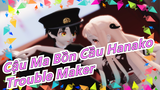 Cậu ma bồn cầu Hanako|Trouble Maker (Yugi Amane&Yahiro Nene)