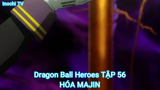 Dragon Ball Heroes TẬP 56-HÓA MAJIN