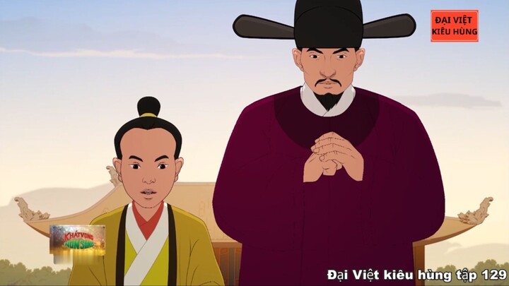 129 Đại Việt kiêu hùng - Nguyễn Thiên Tích can gián vua Lê, tố cáo tội Lê Sát