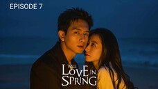 🇨🇳 |EP 7 Will Love in Spring (2024) English Sub