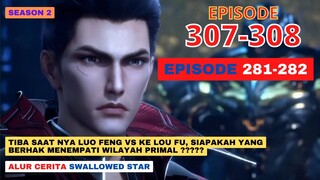 Alur Cerita Swallowed Star Season 2 Episode 281-282 | 307-308