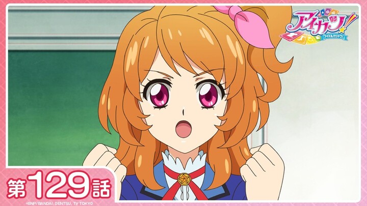 [Aikatsu!] Season 3 Episode 28 (Episode 129): "The Path of Talk" | [1080P/Stereo]