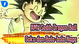 AMV Emosional - Cerita Antara Goku dan Bola-Bola Naga | Dragon Ball_1