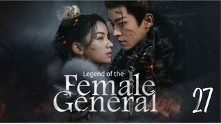 Legend of the Female General 2025 Ep 27 Eng Sub