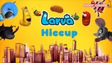 Lavar - HICCUP | Những Tập Larva Hay Nhất Cười Vỡ Bụng