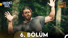 Erkenci Kuş VOSTFR - Episode 06