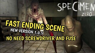 SPECIMEN ZERO 1.0.5 FAST ENDING SCENE (NO NEED FUSE AND SCREWDRIVER)