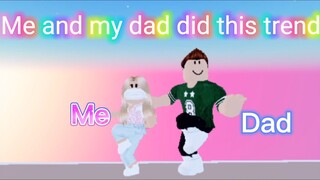 ME and MY DAD did this trend! ||Roblox|| Aati Plays ♡