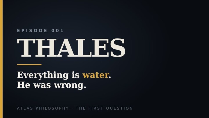 Thales: The First Philosopher Was Wrong — and That Was the Point