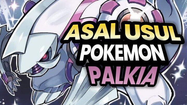 Asal Usul Pokemon Palkia Senangkep gw | Pokemon Indonesia