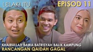 Recap Drama Lelaki Itu Episod 11 : Rancangan Qaidah Gagal