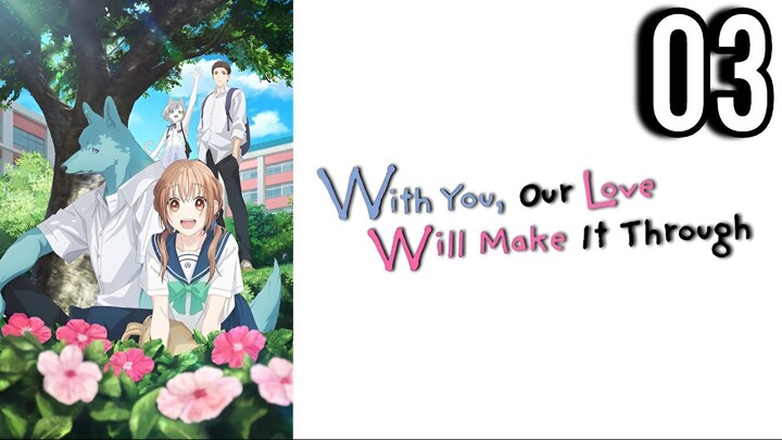 With You, Our Love Will Make It Through Episode 3
