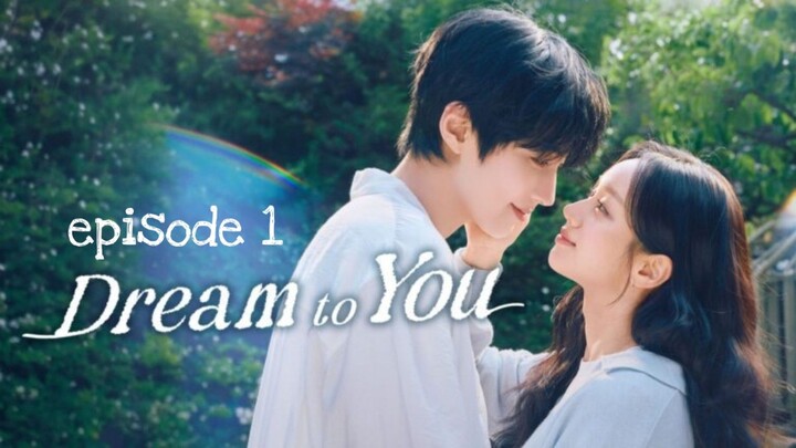 Drama Baru! Dream to You - Episode 1 || Mengulas Drama