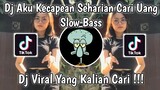 DJ AKU KECAPEAN SEHARIAN CARI UANG - GAMMA1 SLOW BASS VIRAL TIK TOK TERBARU 2021 YANG KALIAN CARI !