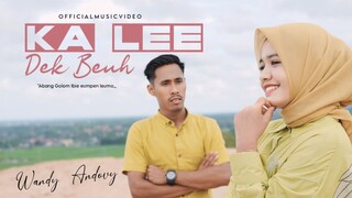 Wandy Andovy - Ka Lee Dek Beuh (Official Music Video) Lagu Remix Aceh Terbaru 2023