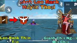 [ Free Fire ] Cách Leo Rank Huyền Thoại Đơn Giản | Giành Cho Người Mới Chơi, Máy Yếu | MAX FF