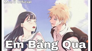 Em Băng Qua Remix - Lập Nguyên | AMV NaruHina | Mon Ú Official