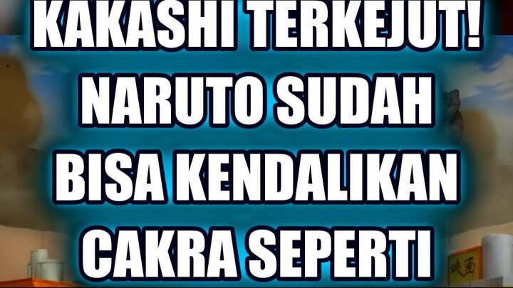🤯 KAKASHI TERKEJUT NARUTO SUDAH BISA KENDALIKAN CAKRA SEPERTI GURU
