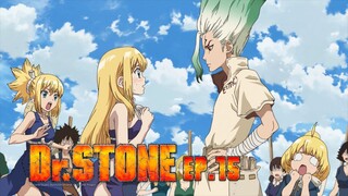 Dr.Stone ดร.สโตน เจ้าแห่งวิทยาศาสตร์กู้คืนอารยธรรมโลก ตอนที่ 15 พากย์ไทย