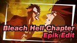 [Bleach Hell Chapter] Epik Edit