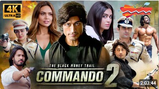 COMMANDO 2 Full Movie 4K UHD Vidyut Jammwal Adah Sharma Esha Gupta Blockbuster Full Action Movie