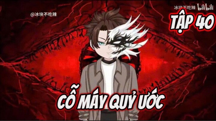 Cỗ Máy Quỷ Ước | Full Tập 40 | CBDSub