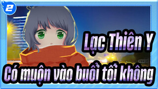 Lạc Thiên Y|[Tự họa] Có muộn vào buổi tối không?-Chúc mừng lễ kỷ niệm đầu tiên_2