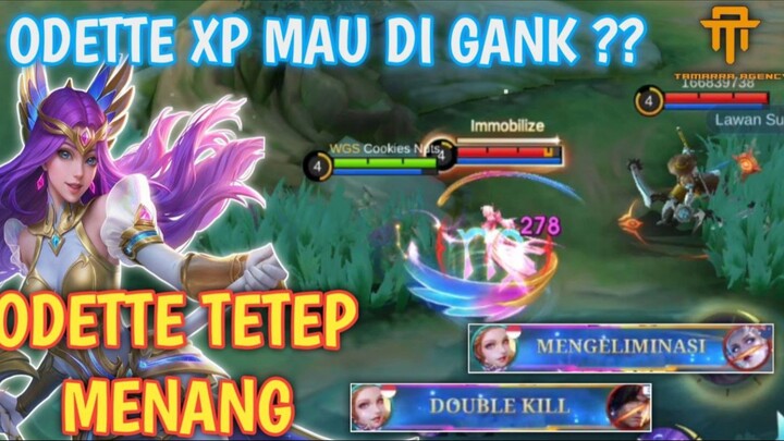 DI GANK 2 MUSUH ! ODETTE TETEP MENANG !
