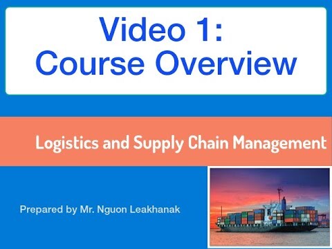 ទិដ្ឋភាពទូទៅនៃមុខវិជ្ជា៖ ភស្តុភារកម្មនិងគ្រប់គ្រងខ្សែសង្វាក់ផ្គត់ផ្គង់
