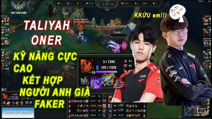 ONER TALIYAH Lối Chơi Tiến Bộ Vượt Bậc KẾT HỢP FAKER NGƯỜI ANH GIÀ 96