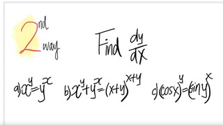 2nd way: Find dy/dx a)x^y=y^x b)x^y+y^x=(x+y)^(x+y c) (cos(x))^y=(sin(y))^x