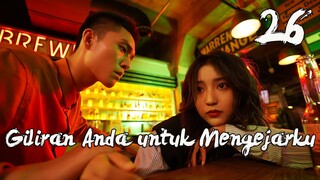 【INDO SUB】EP 26丨Giliran Anda untuk Mengejarku丨Your Turn to Chase After Me丨Nuan Hun Qing Chong Qi